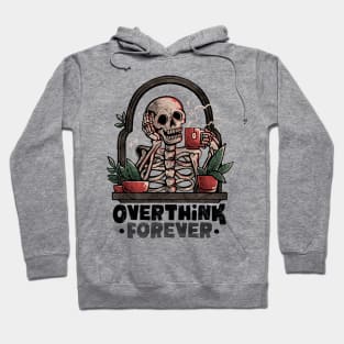 Overthink Forever - Evil Dark Funny Skull Skeleton Gift Hoodie